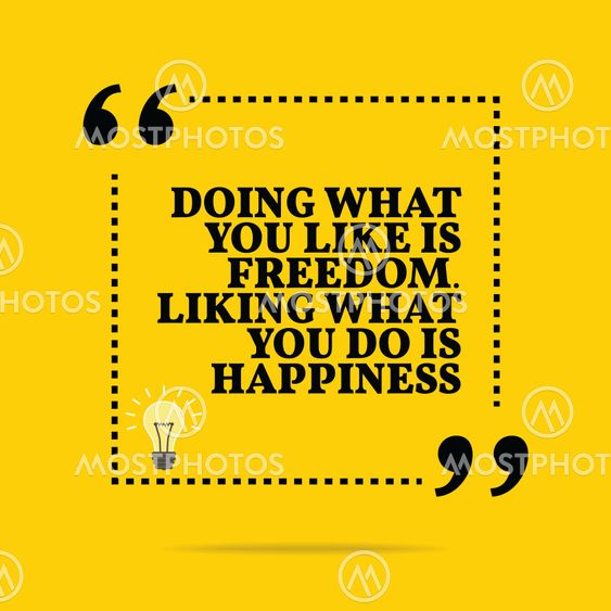 Inspirational motivational quote. Doing what you like is...