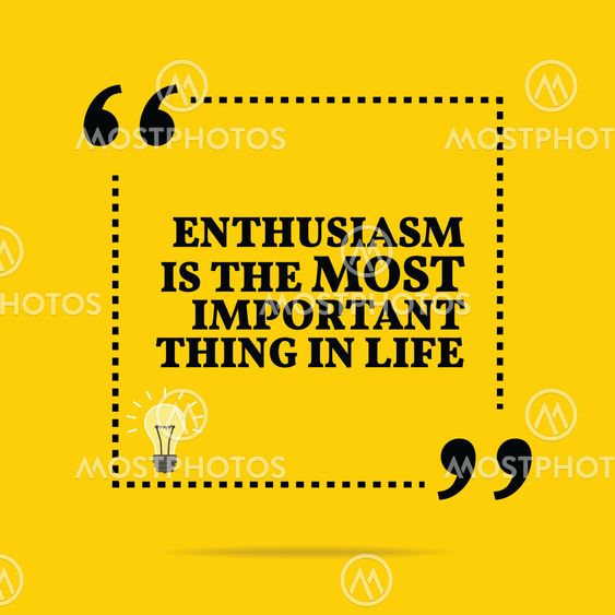 Inspirational motivational quote. Enthusiasm is the most...