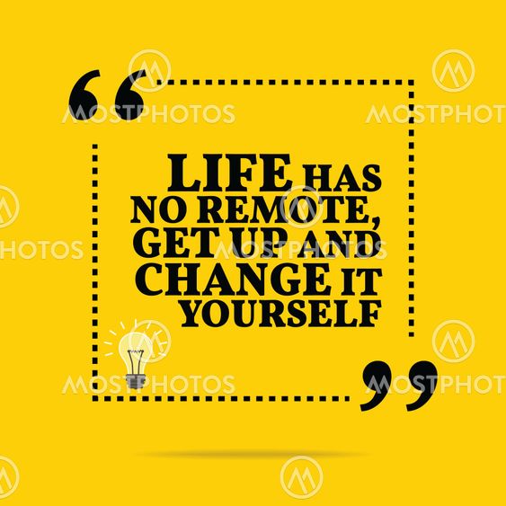 Inspirational motivational quote. Life has no remote, get...
