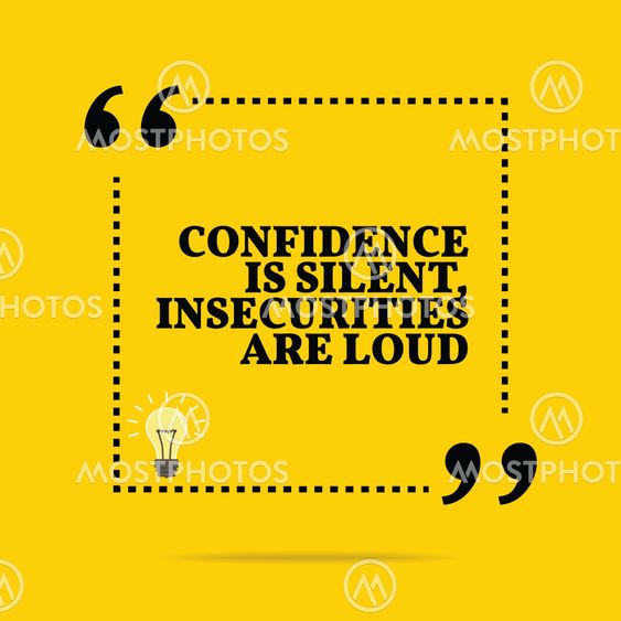 Inspirational motivational quote. Confidence is silent,...