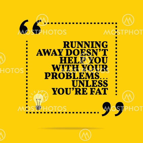 Inspirational motivational quote. Running away doesn't...