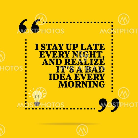 Inspirational motivational quote. I stay up late every...