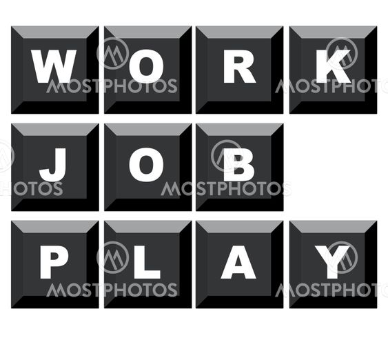 Work Job and Play