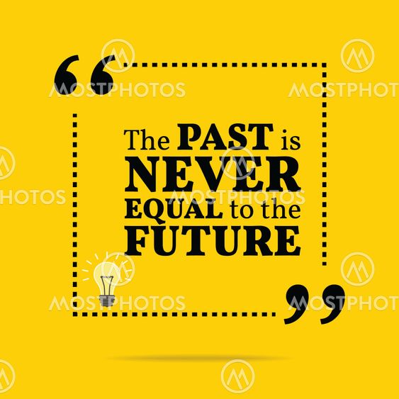Inspirational motivational quote. The past is never equal...