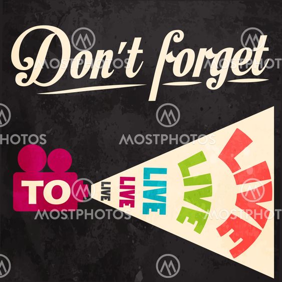 Don't forget to live! Motivational background