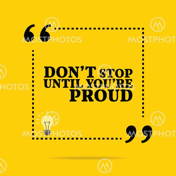 Inspirational motivational quote. Don't stop until you're...