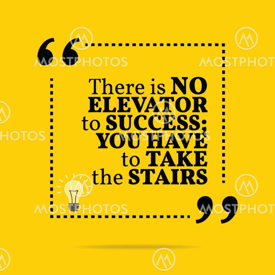 Inspirational motivational quote. There is no elevator to...