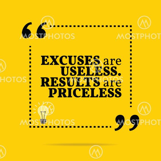 Inspirational motivational quote. Excuses are useless....