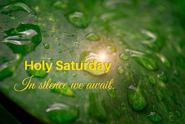 Holy Saturday with Christian quote of, In Silence We...