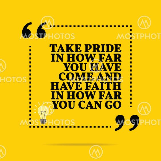 Inspirational motivational quote. Take pride in how far...