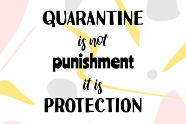 Quarantine is not punishment it is protection....